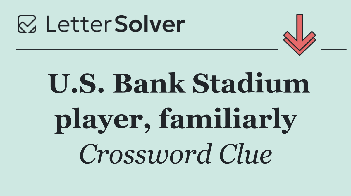 U.S. Bank Stadium player, familiarly