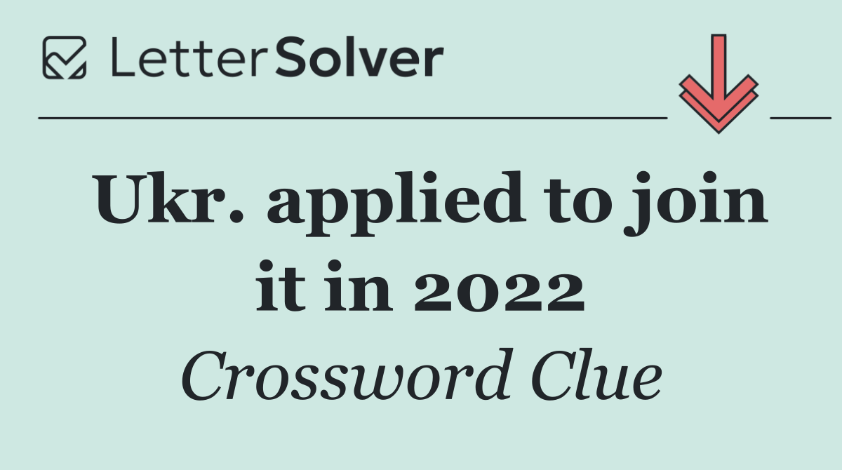 Ukr. applied to join it in 2022
