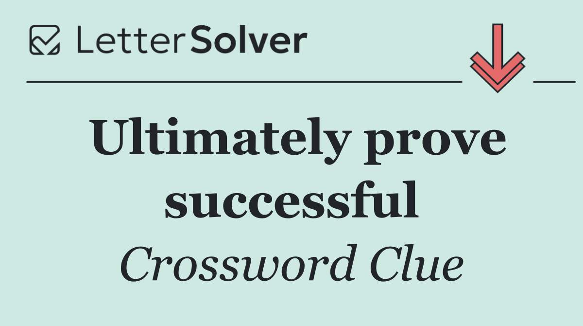 Ultimately prove successful