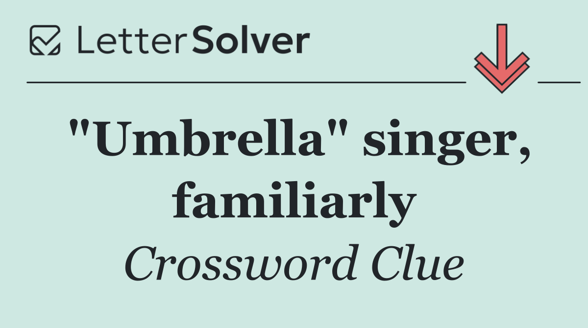 "Umbrella" singer, familiarly