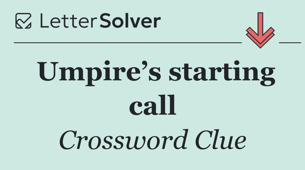 Umpire’s starting call