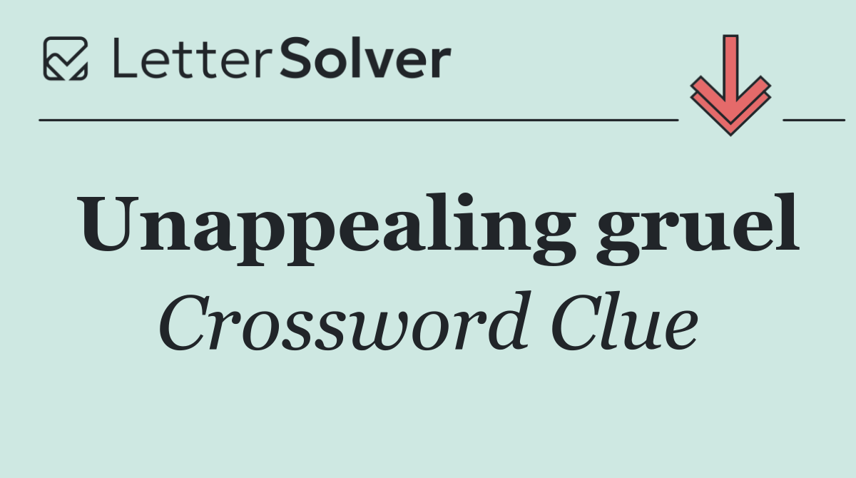 Unappealing gruel
