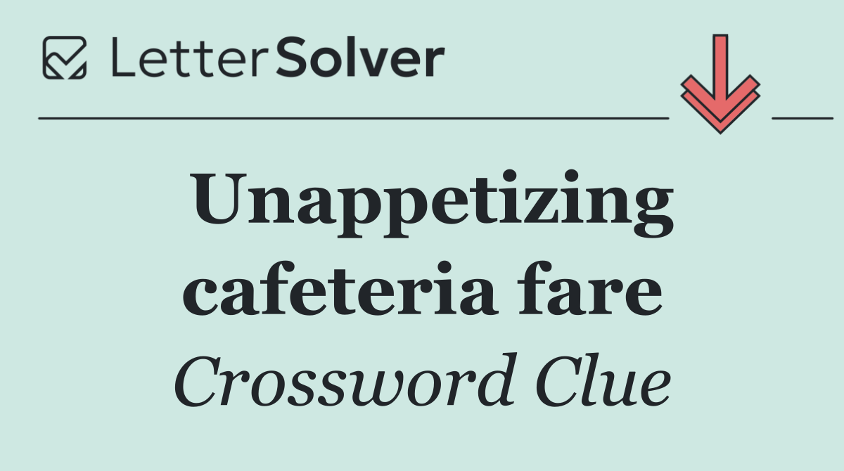 Unappetizing cafeteria fare