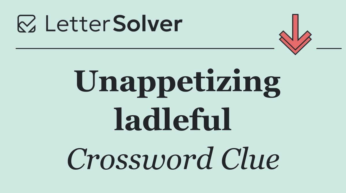 Unappetizing ladleful