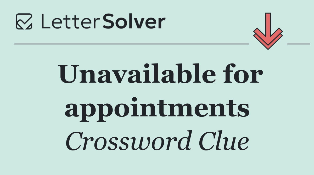 Unavailable for appointments