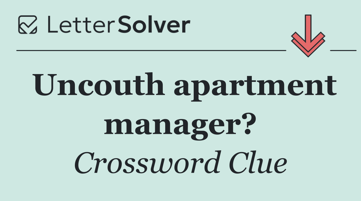 Uncouth apartment manager?