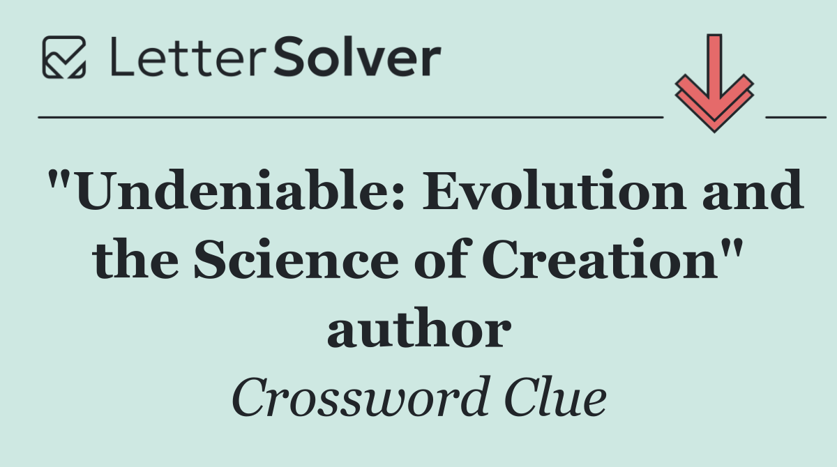 "Undeniable: Evolution and the Science of Creation" author