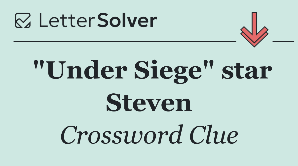 "Under Siege" star Steven