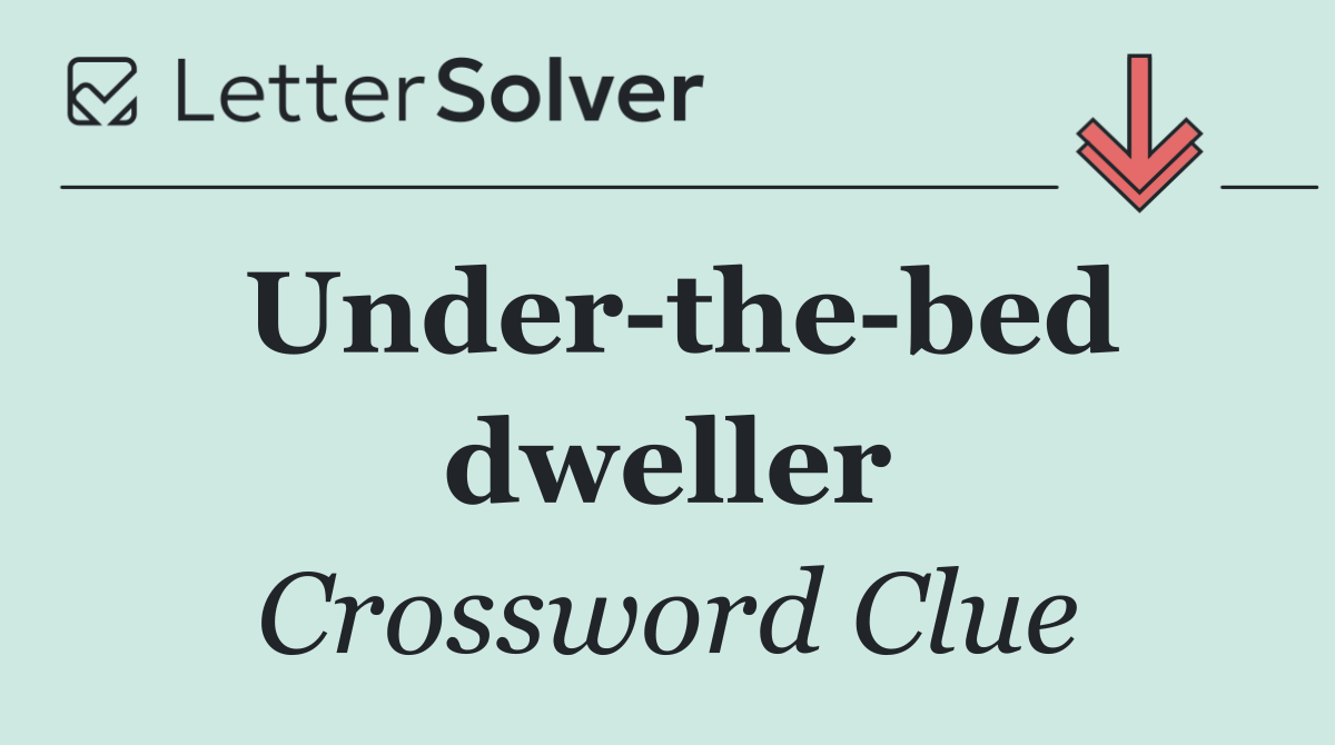 Under the bed dweller