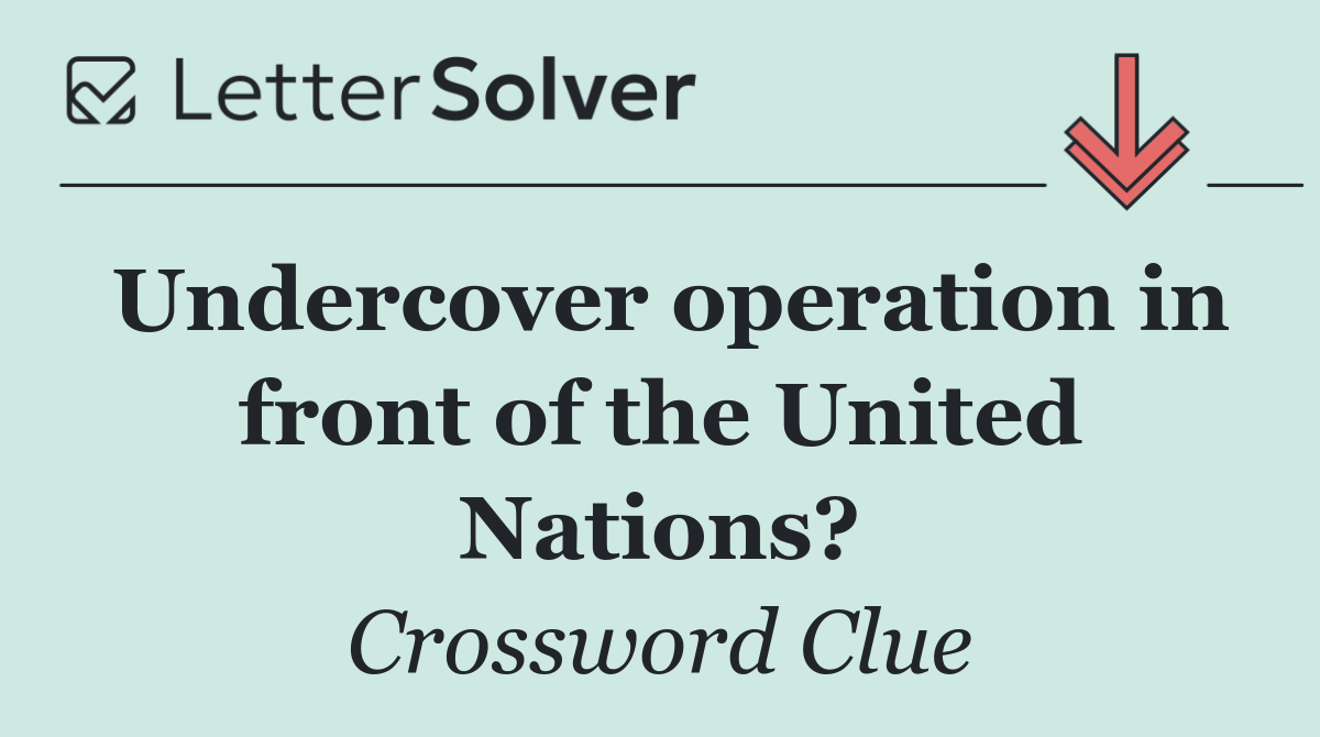 Undercover operation in front of the United Nations?