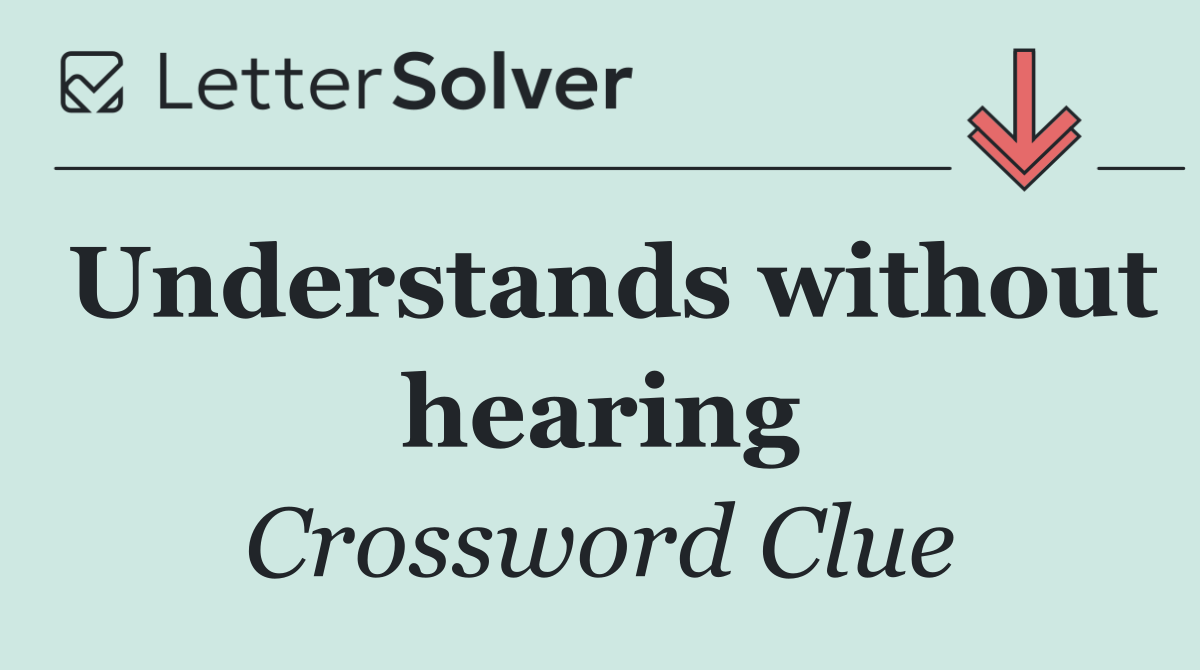 Understands without hearing