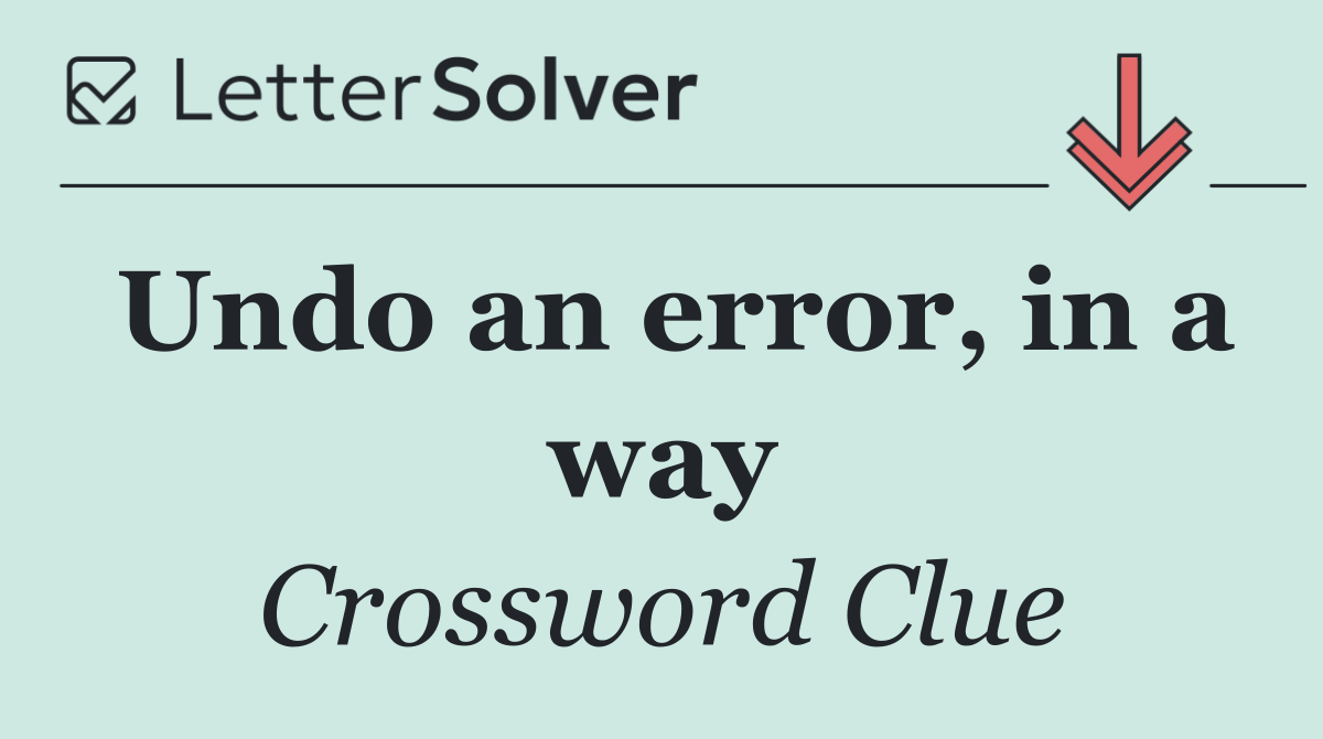 Undo an error, in a way