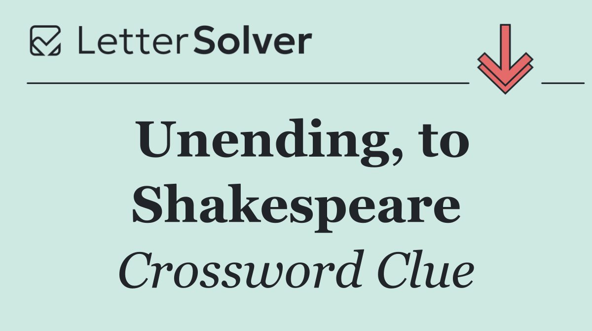 Unending, to Shakespeare