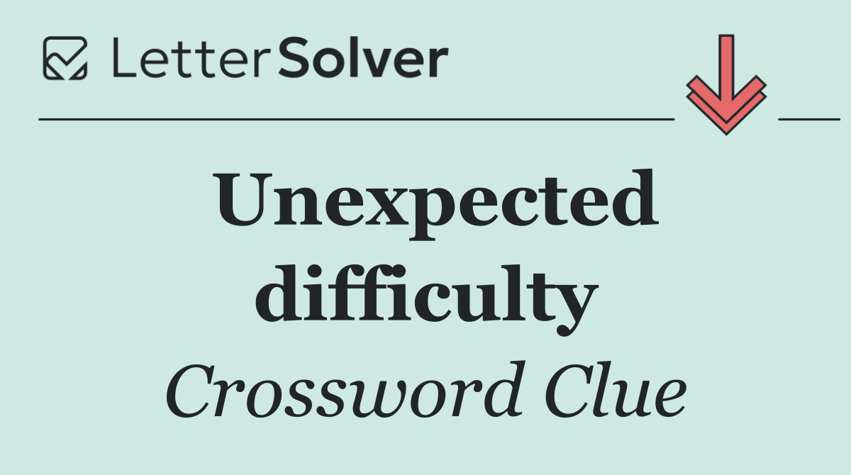 Unexpected difficulty