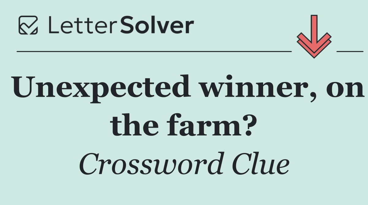 Unexpected winner, on the farm?