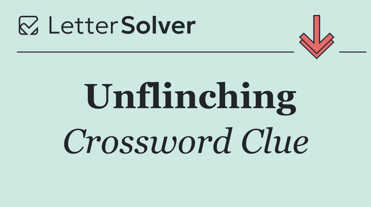 Unflinching