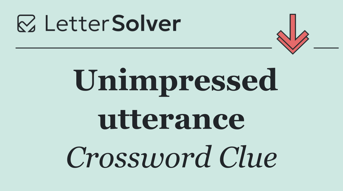 Unimpressed utterance