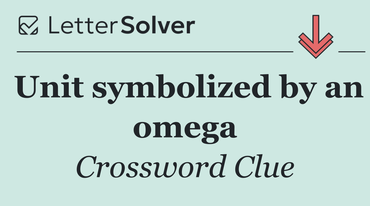 Unit symbolized by an omega