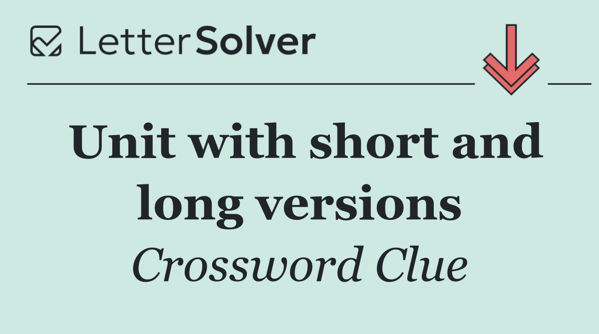 Unit with short and long versions