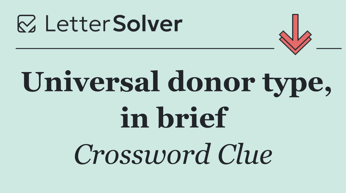 Universal donor type, in brief