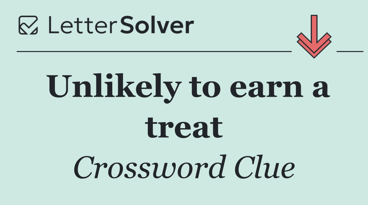 Unlikely to earn a treat