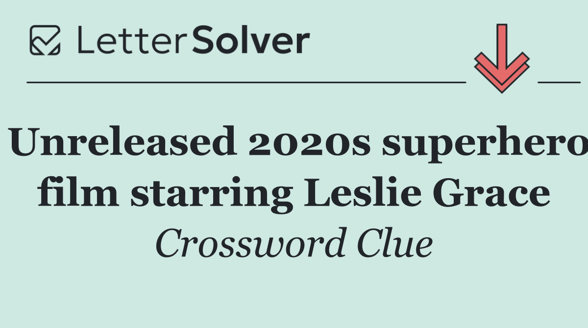 Unreleased 2020s superhero film starring Leslie Grace