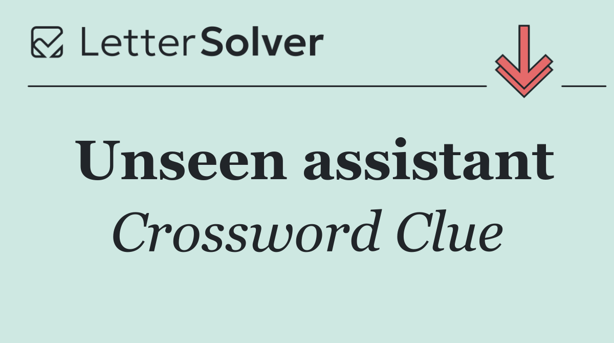 Unseen assistant