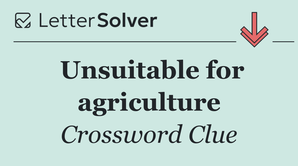 Unsuitable for agriculture