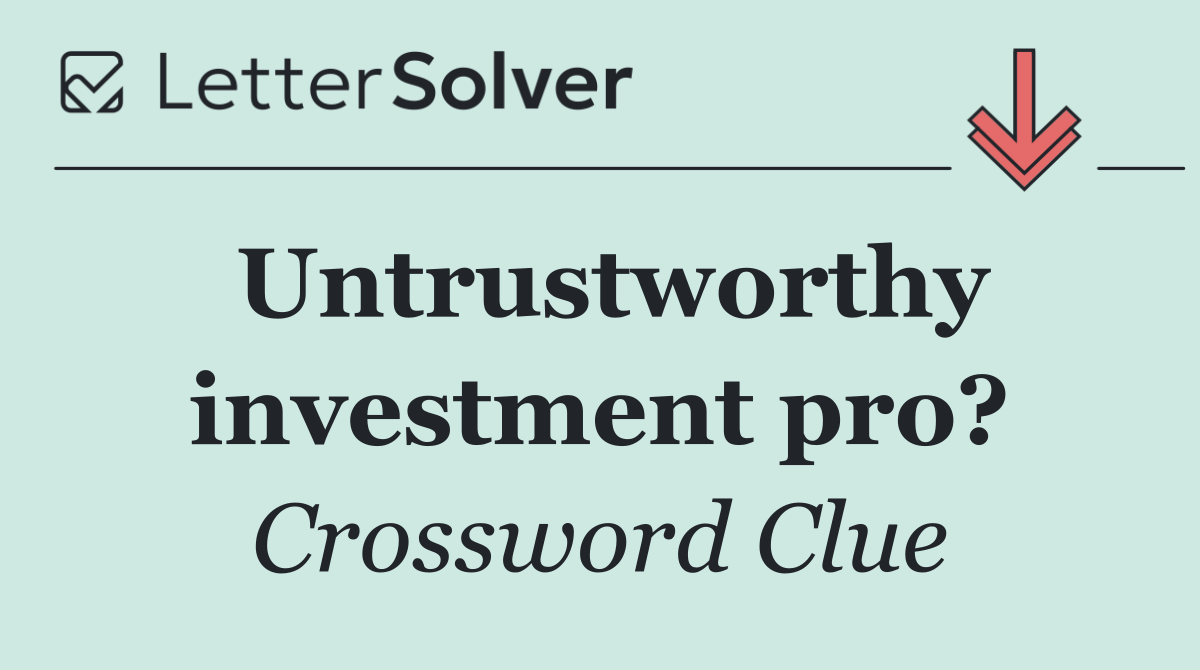 Untrustworthy investment pro?