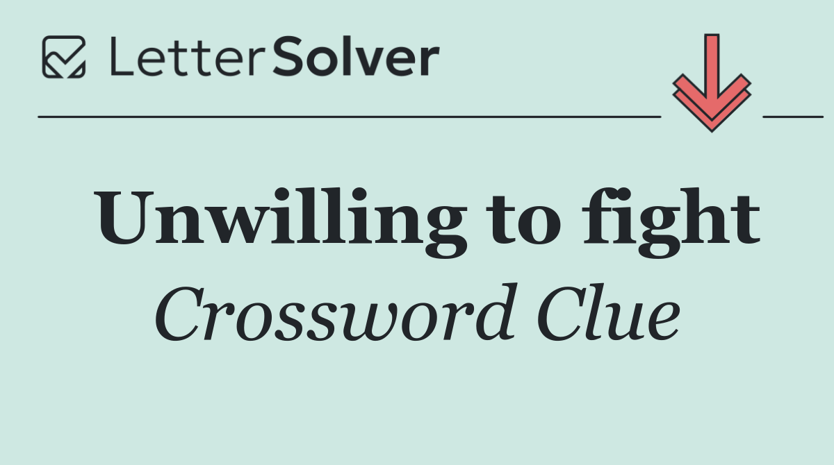 Unwilling to fight