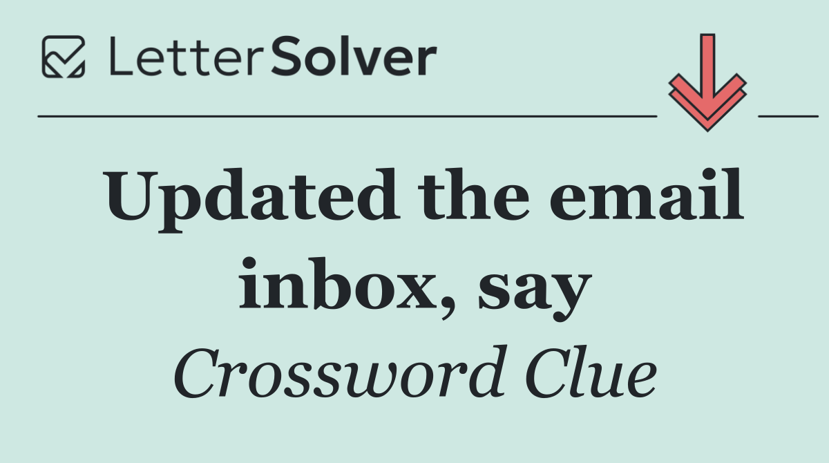 Updated the email inbox, say