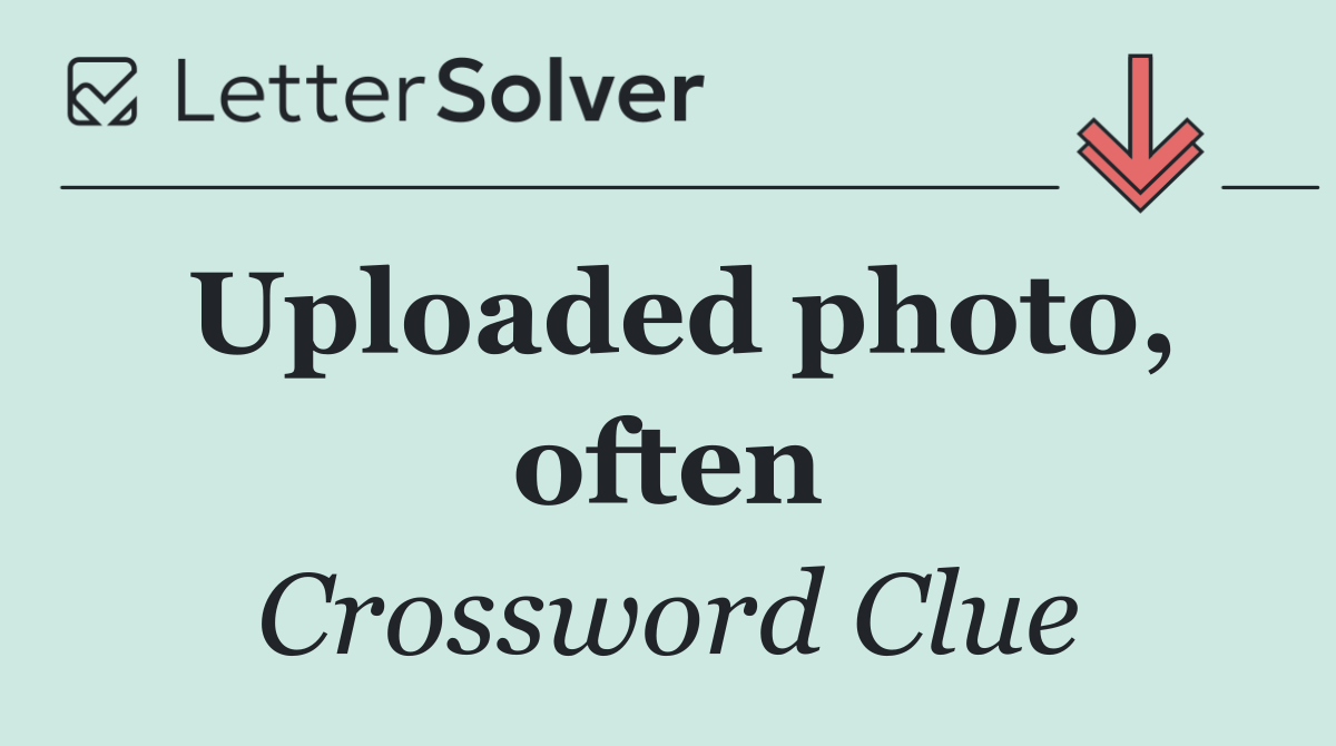 Uploaded photo, often