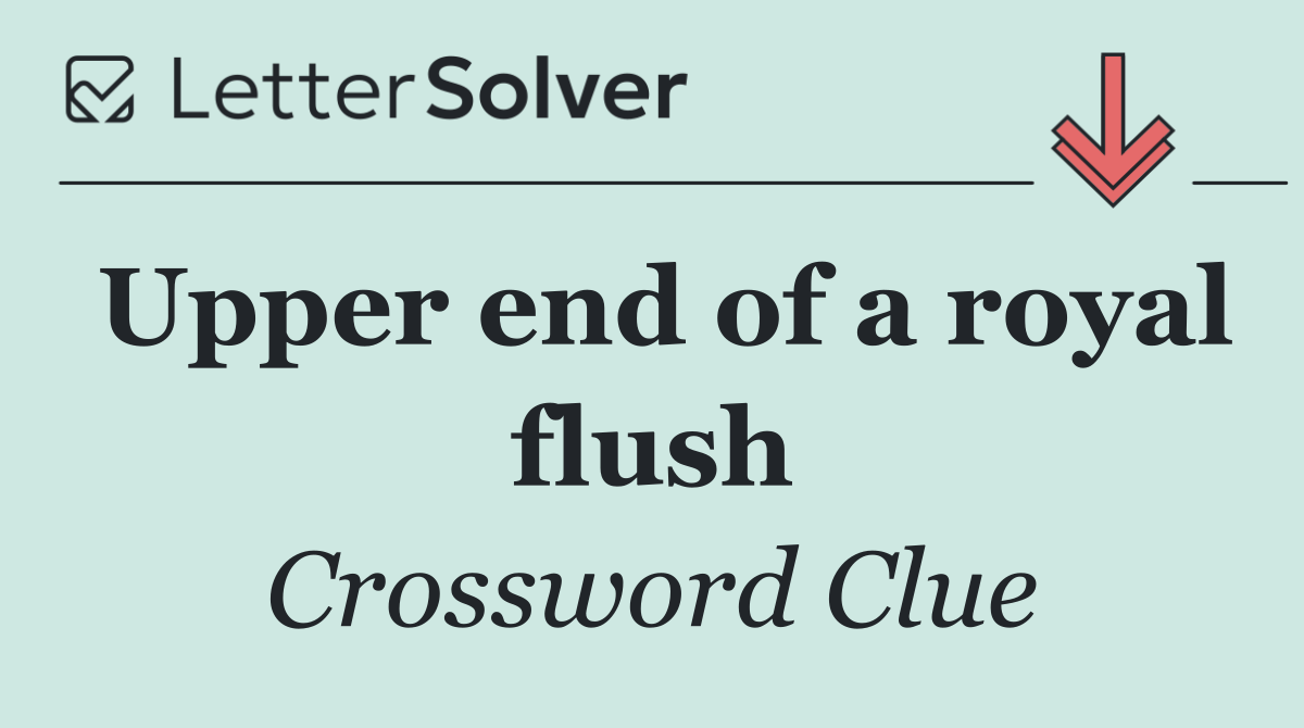 Upper end of a royal flush