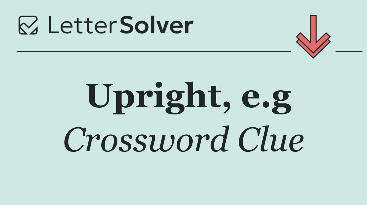 Upright, e.g