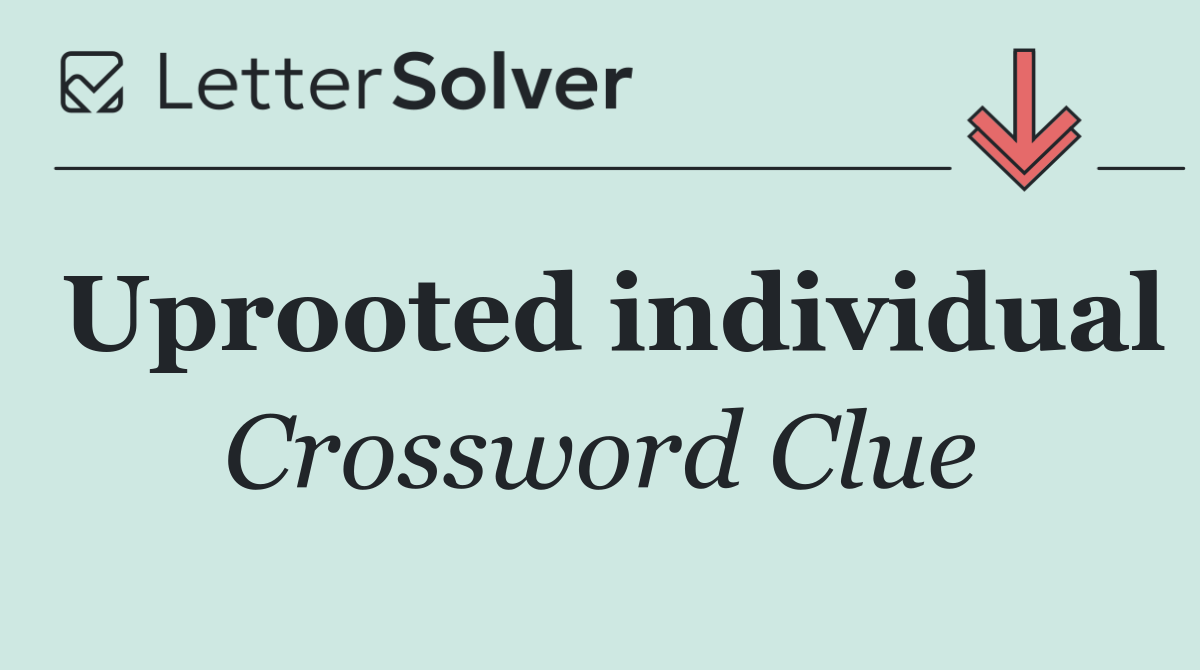 Uprooted individual