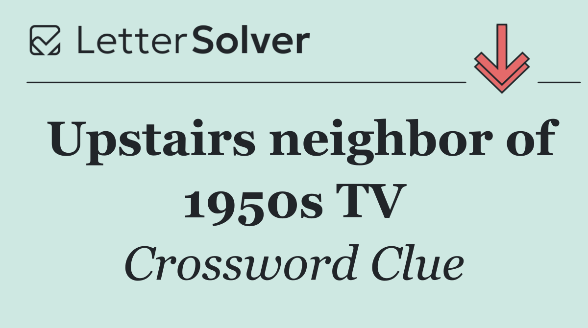 Upstairs neighbor of 1950s TV