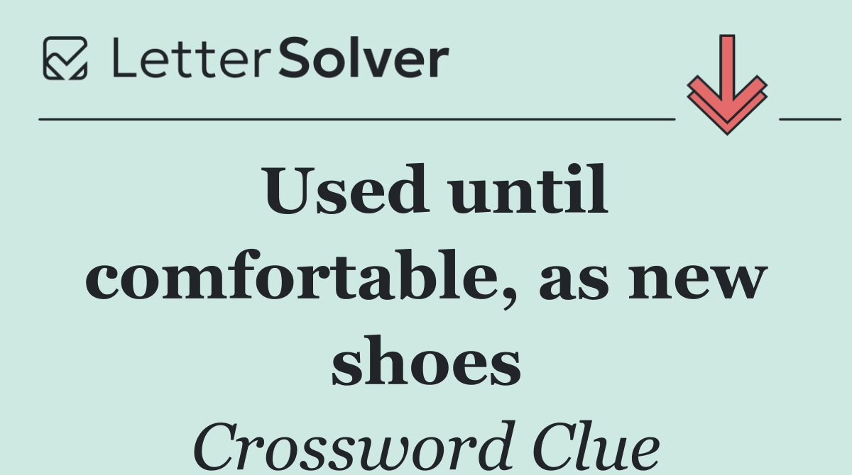 Used until comfortable, as new shoes