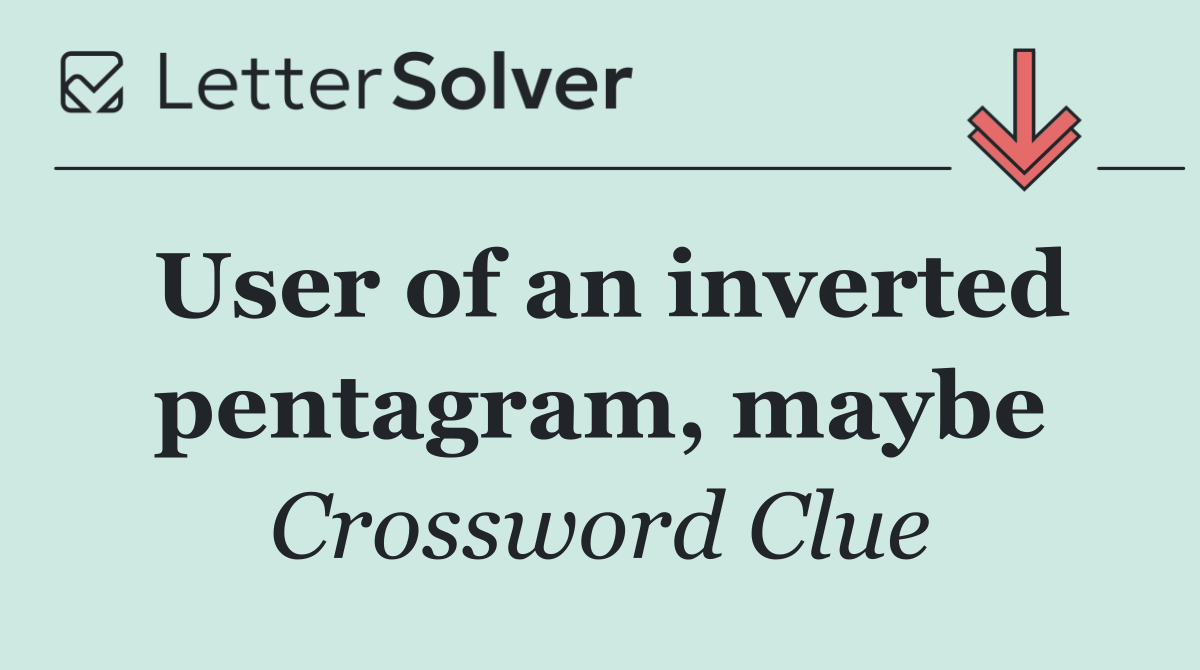 User of an inverted pentagram, maybe