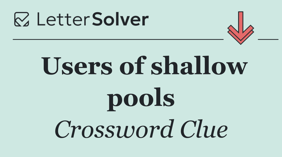 Users of shallow pools