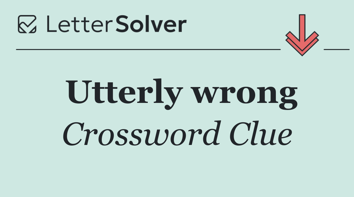 Utterly wrong