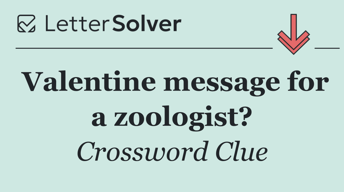 Valentine message for a zoologist?