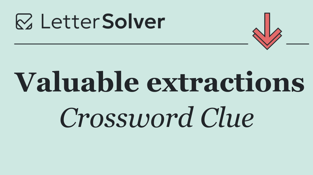 Valuable extractions