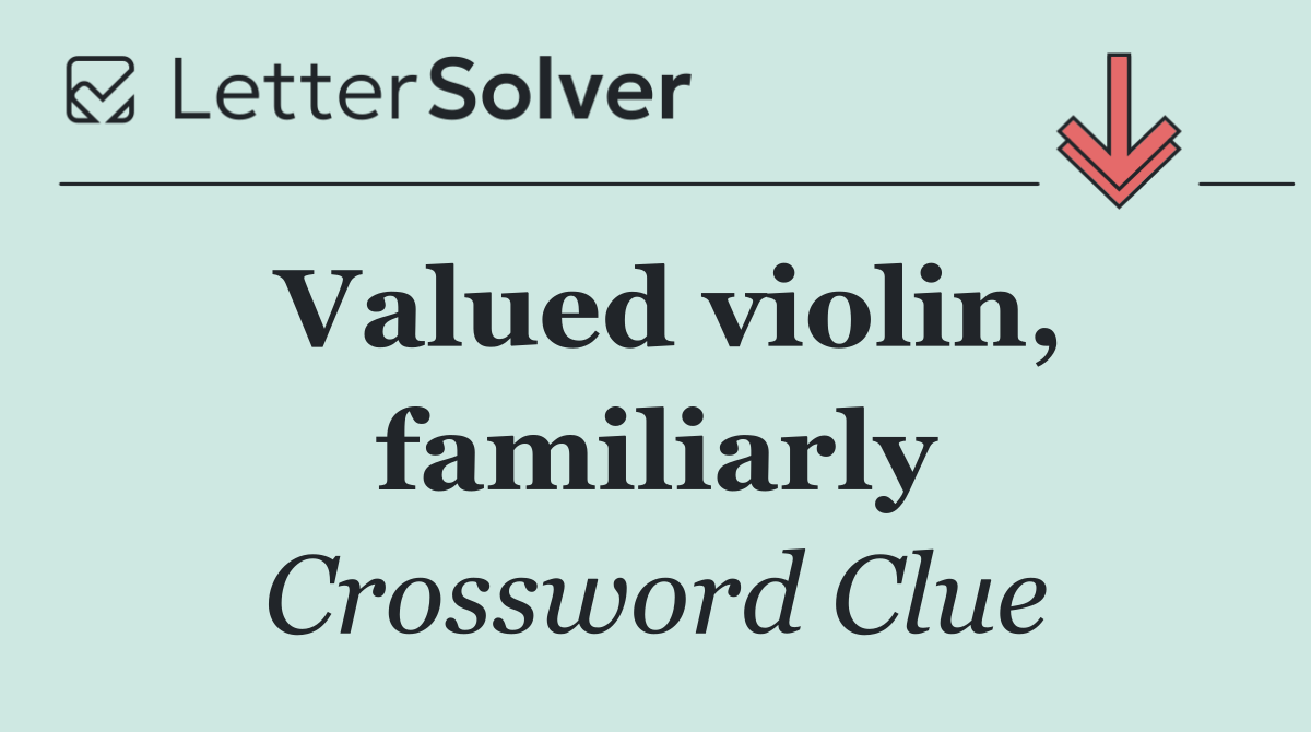 Valued violin, familiarly