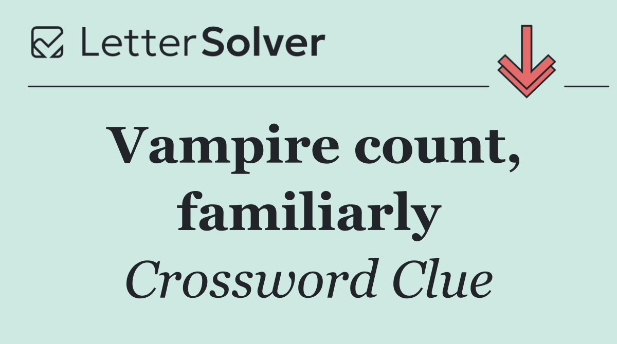 Vampire count, familiarly
