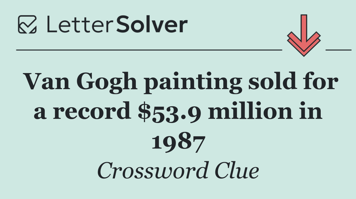 Van Gogh painting sold for a record $53.9 million in 1987