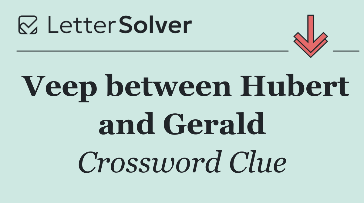Veep between Hubert and Gerald
