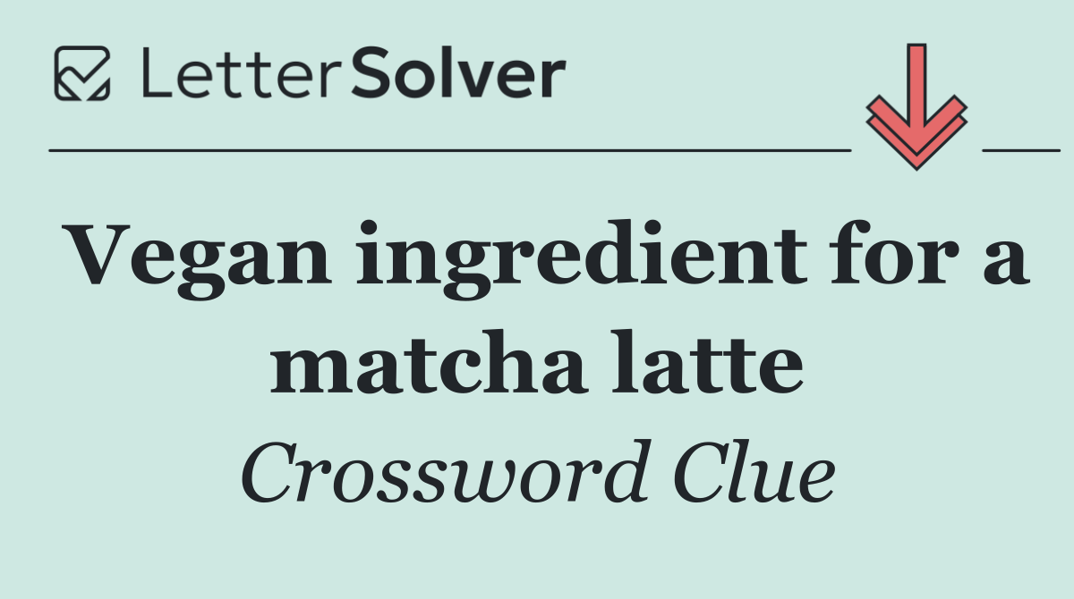 Vegan ingredient for a matcha latte
