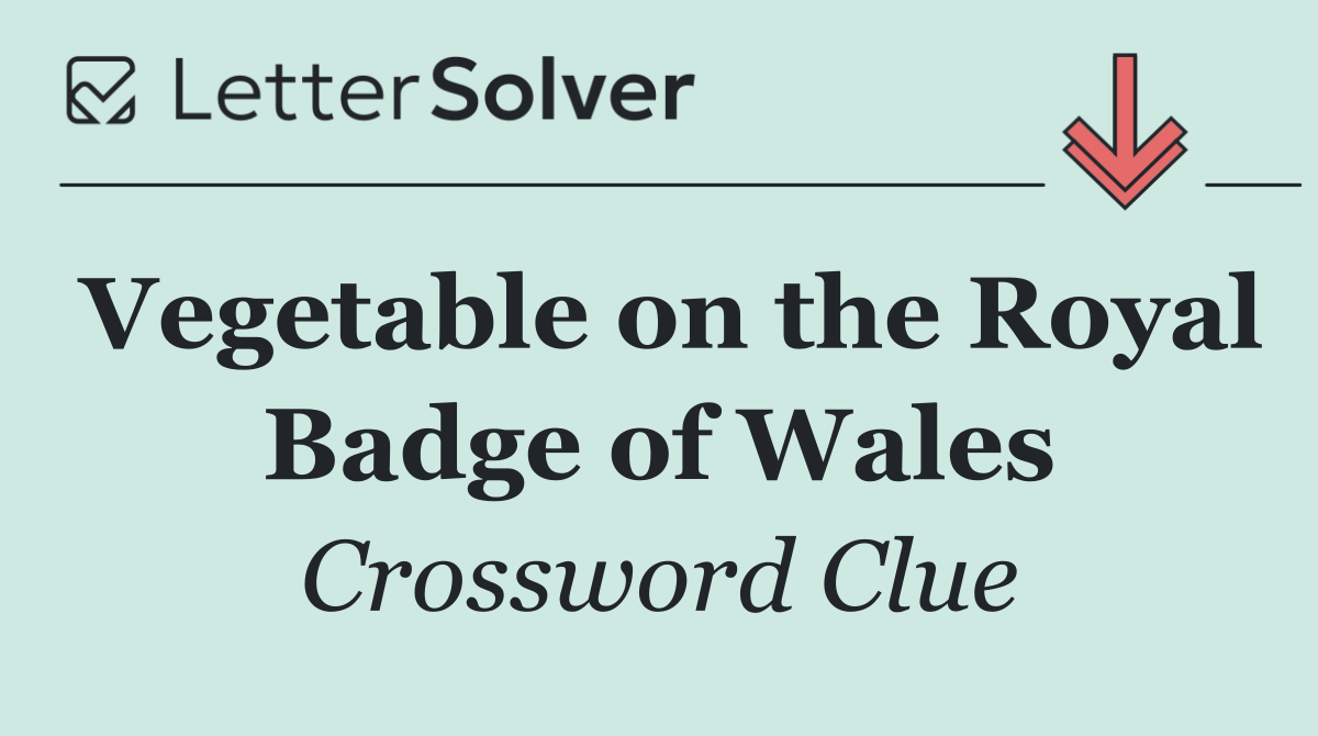 Vegetable on the Royal Badge of Wales