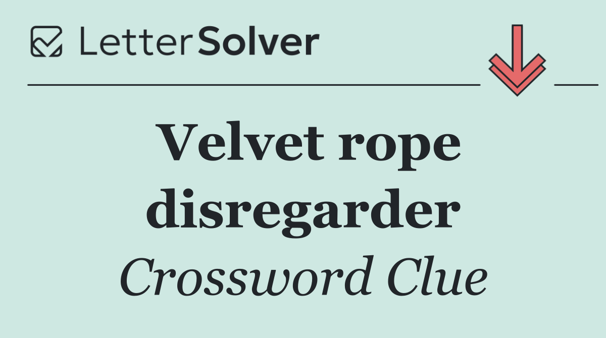 Velvet rope disregarder