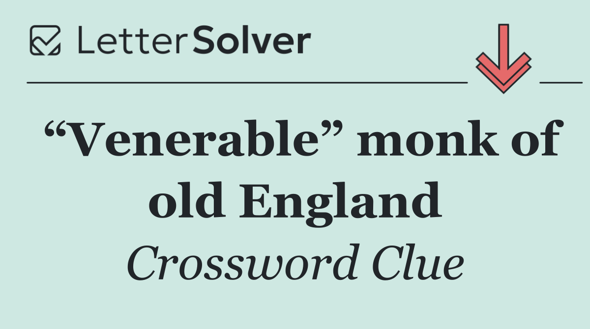 “Venerable” monk of old England